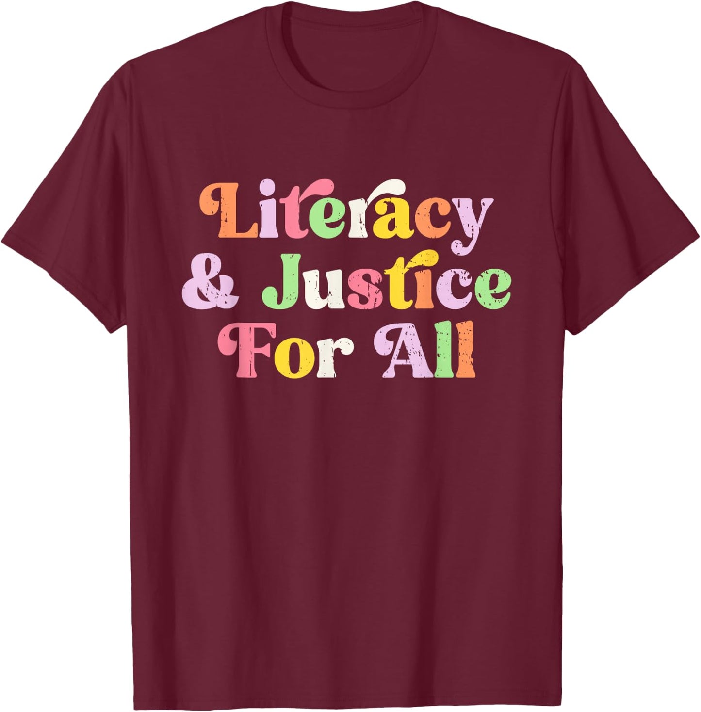Literacy and Justice for All - Social Justice T-Shirt - T-Shirt | Maroon