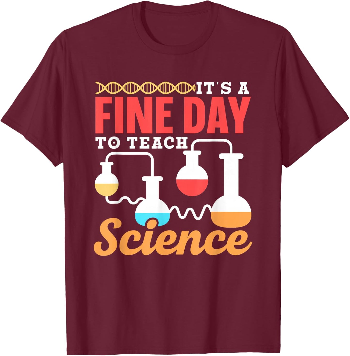 It Is A Good Day To Teach Science Class Teacher T-Shirt - T-Shirt | Maroon