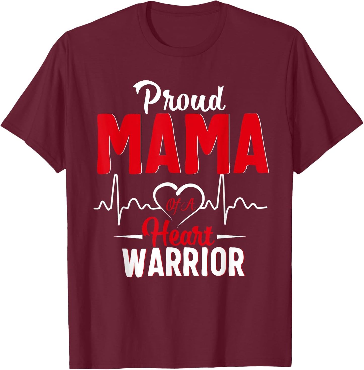 Proud Mama of a Heart Warrior CHD Awareness gift T-Shirt - T-Shirt | Maroon