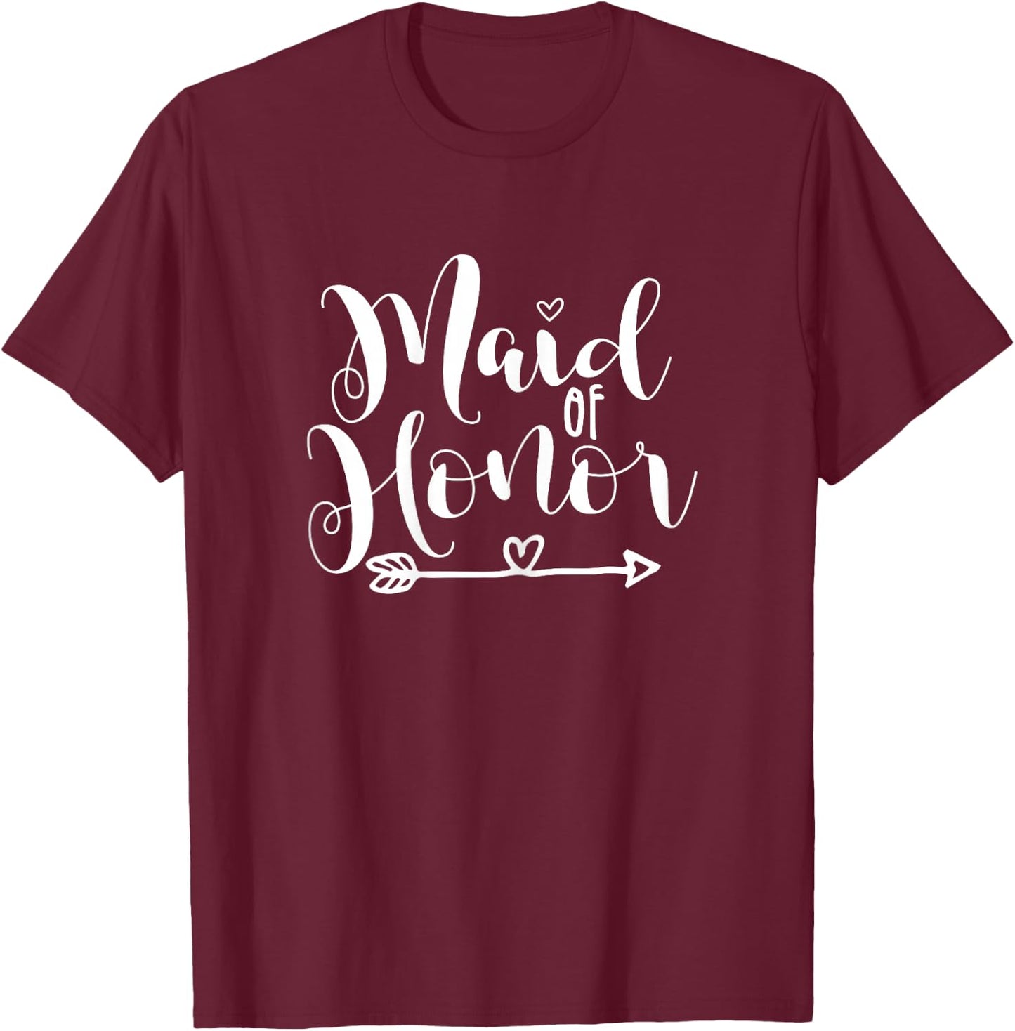 Maid of Honor Arrow Heart Wedding And Bachelorette Party T-Shirt - T-Shirt | Maroon