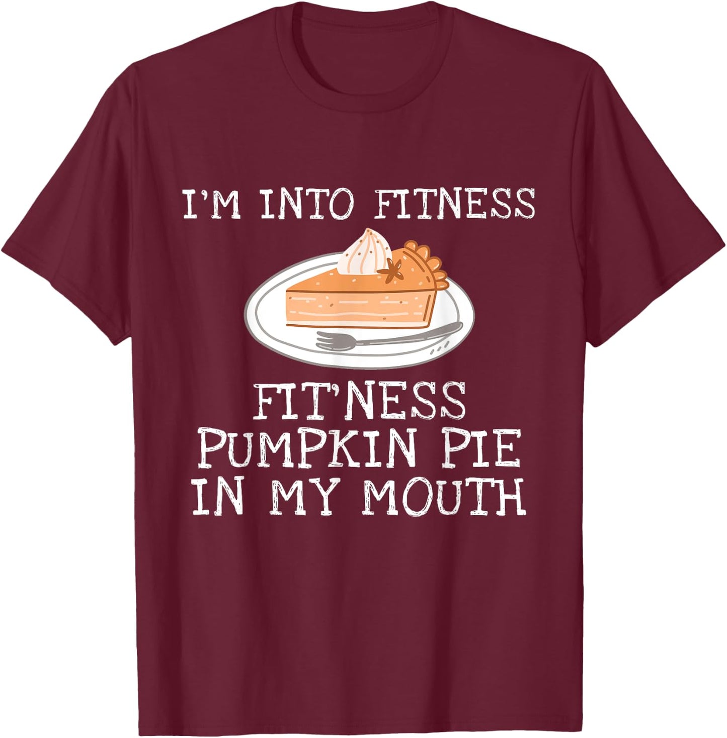 Thanksgiving Pumpkin Pie Outfit Gift | & T-Shirt - T-Shirt | Maroon