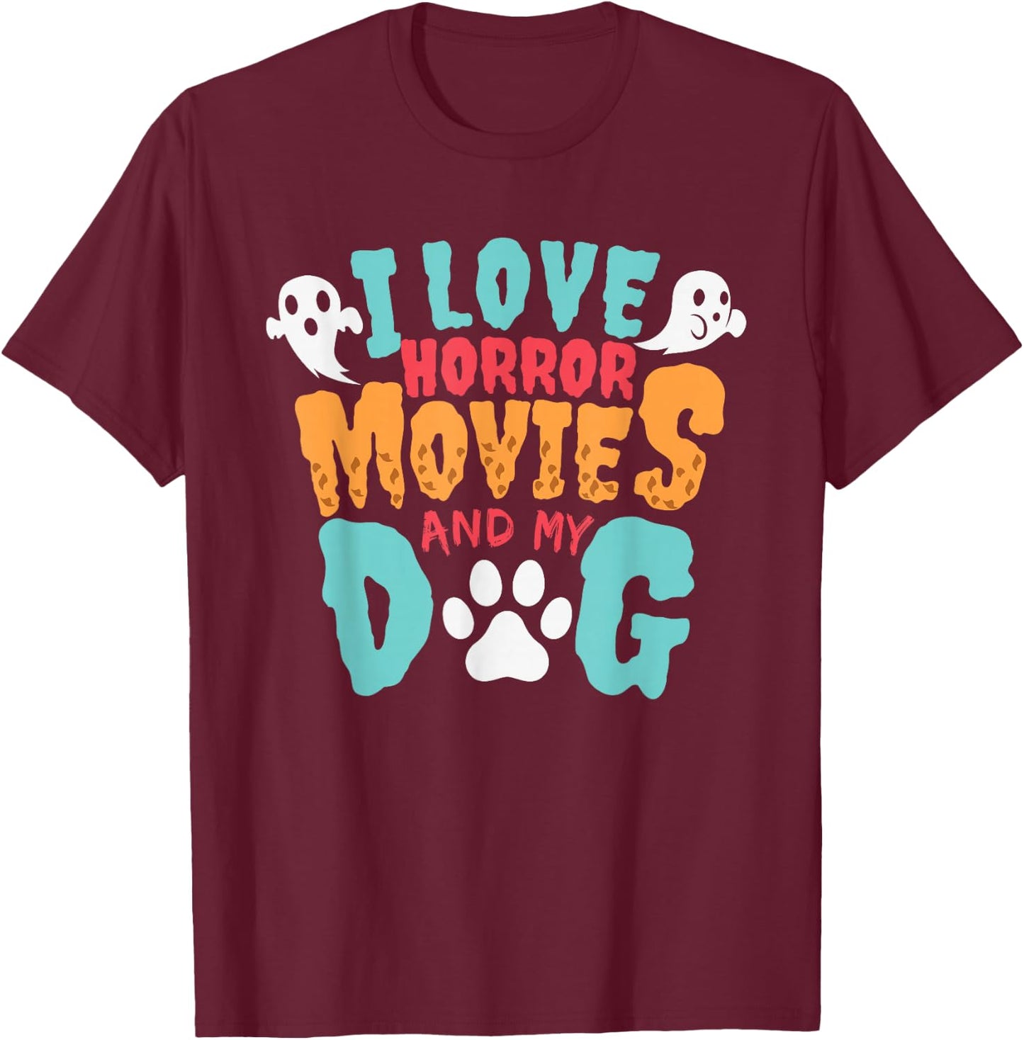 I Love Horror Movies And My Dog for Horror Movie Addicts T-Shirt - T-Shirt | Maroon
