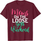 Moms on the Loose Girls Weekend Girls Trip T-Shirt - T-Shirt | Maroon