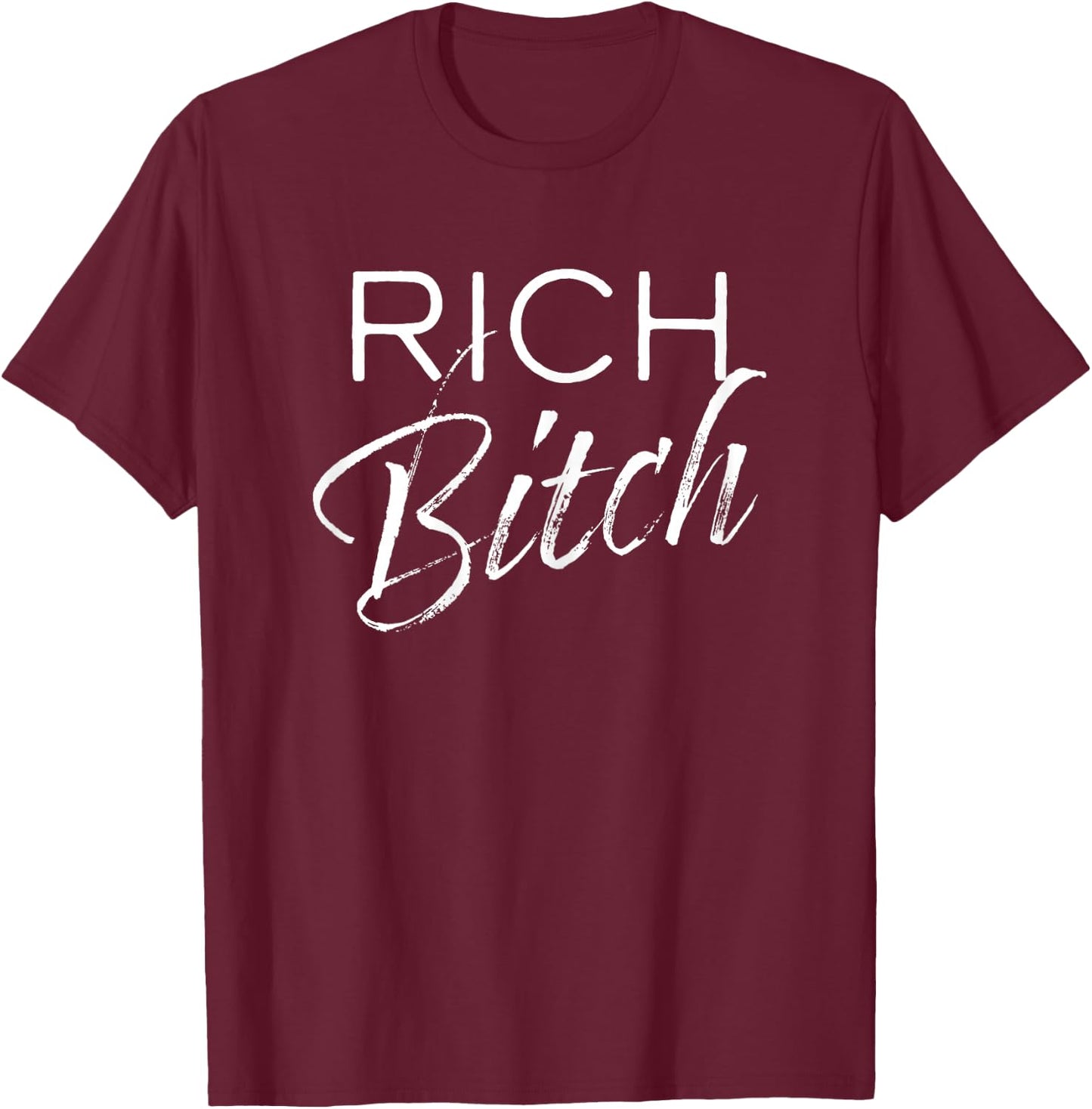 Women's, Rich Bitch, Adult, Casual Fashion Apparel T-Shirt - T-Shirt | Maroon