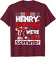 Funny Henry. If Henry Can't Fix It, We're All Screwed T-Shirt - T-Shirt | Maroon