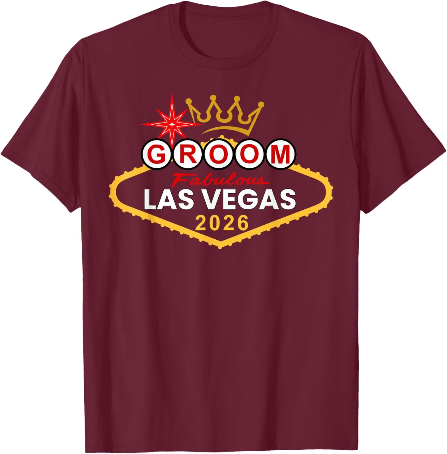 Groom Vegas Bachelor Party Group 2026 Married in Vegas Groom T-Shirt - T-Shirt | Maroon