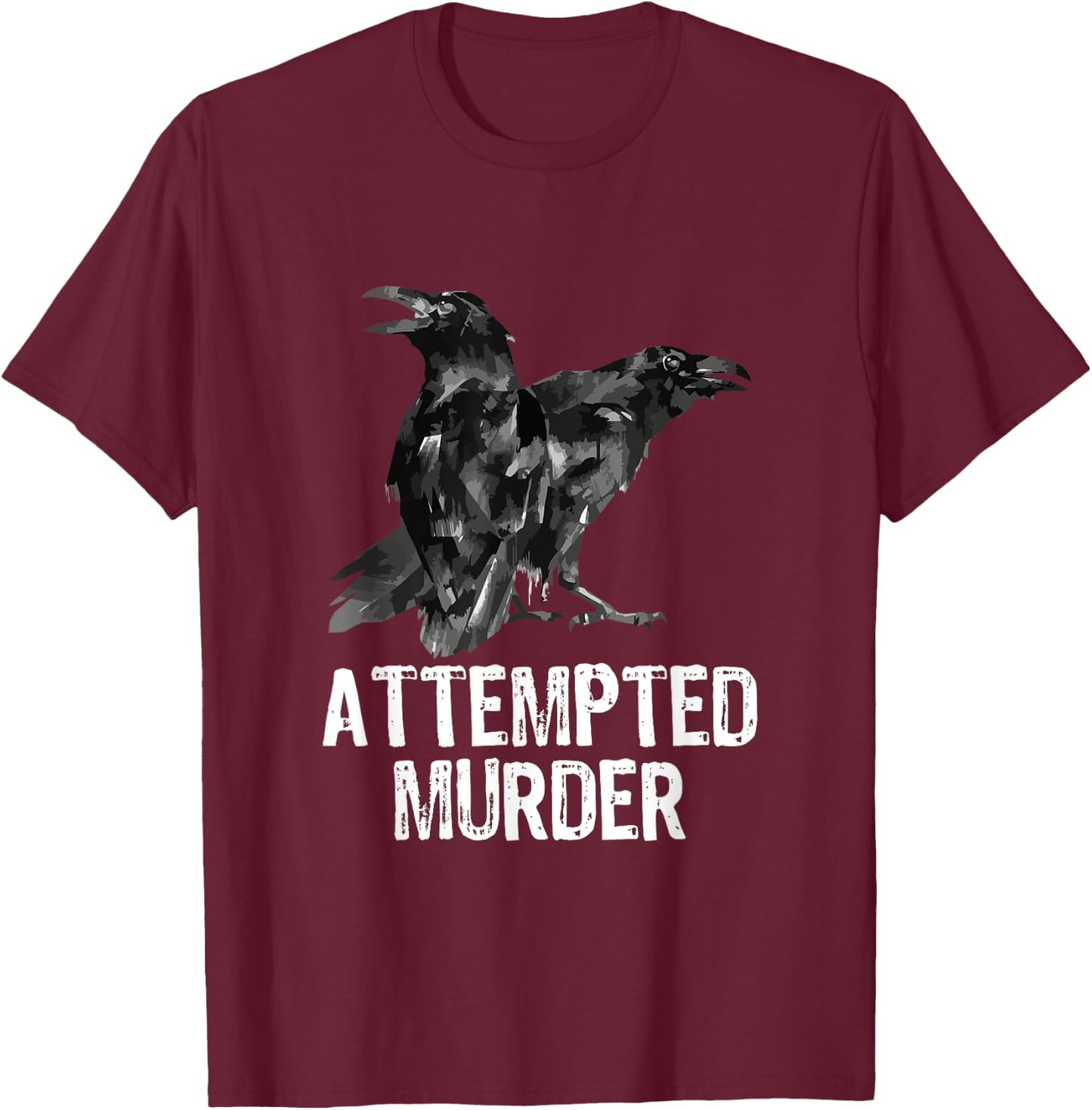 Attempted Murder Crows & Ravens Funny Crow Shirt - Black - Men's Small - Classic Fit - Cotton Blend - Literary-Themed - - Short Sleeve T-Shirt - T-Shirt | Maroon