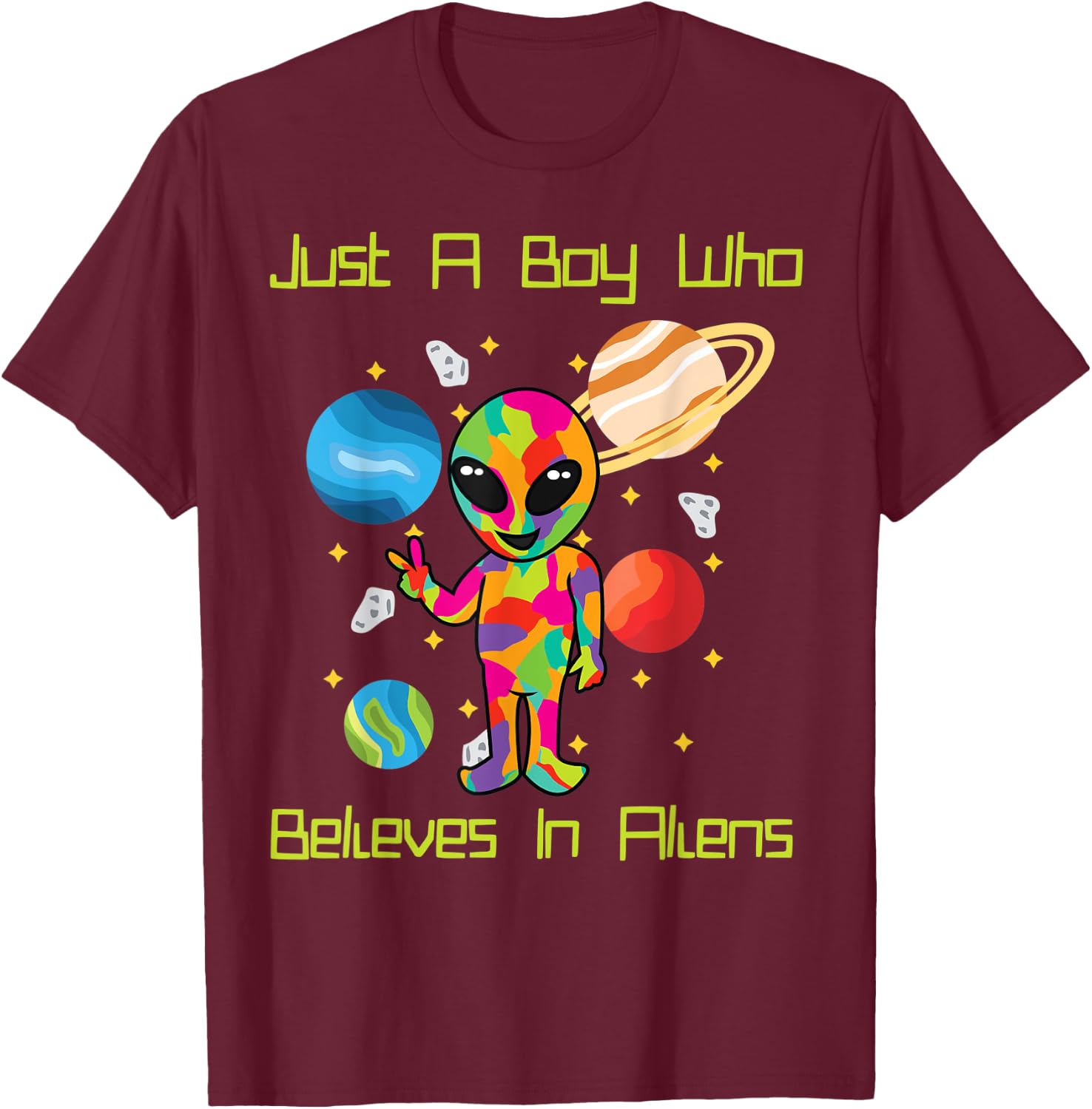 Just A Boy Who Believes In Aliens Planets Outer Space Alien T-Shirt - T-Shirt | Maroon