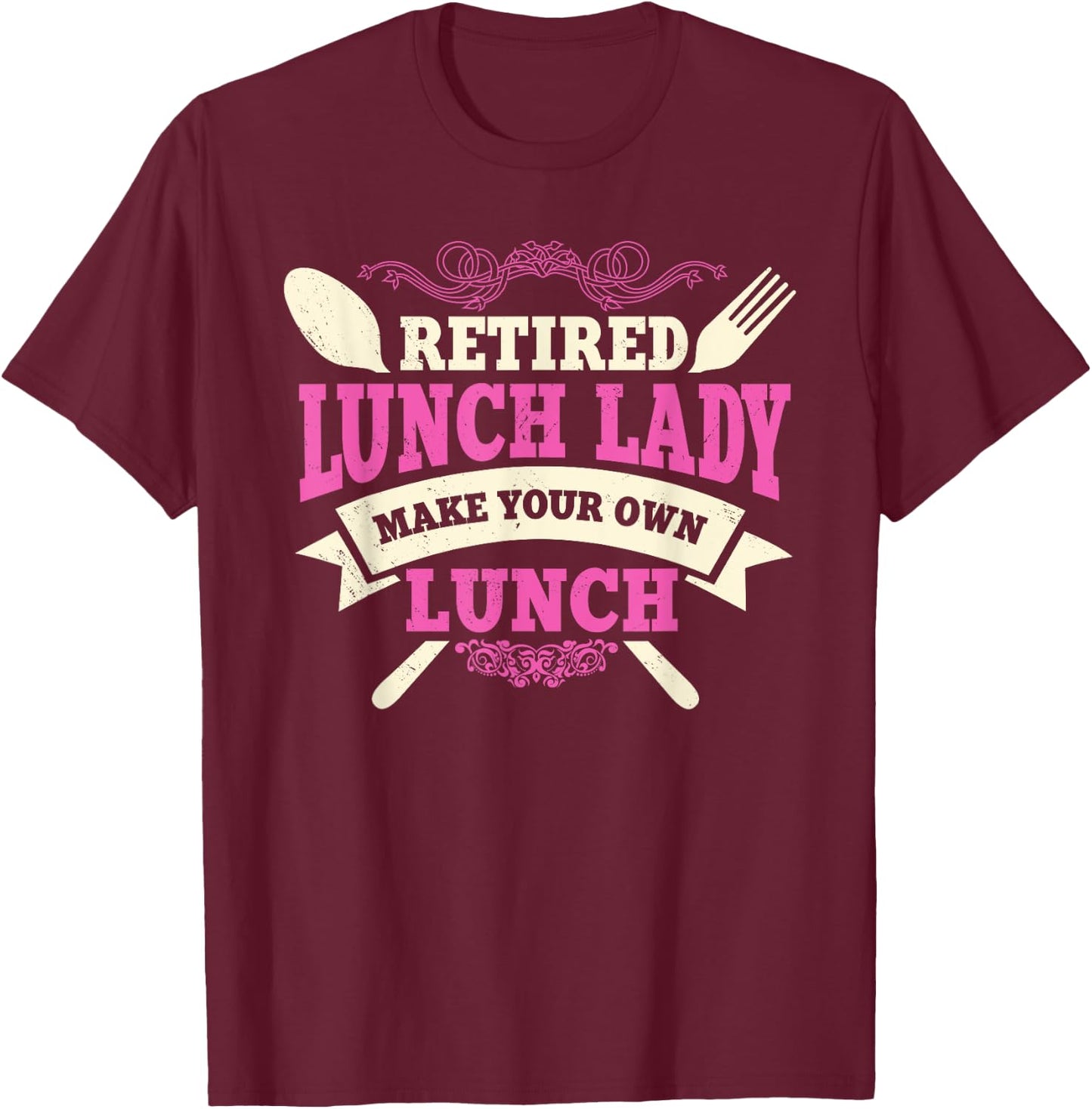 Lunch Lady Retired Cafeteria School Food Service Retiree T-Shirt - T-Shirt | Maroon