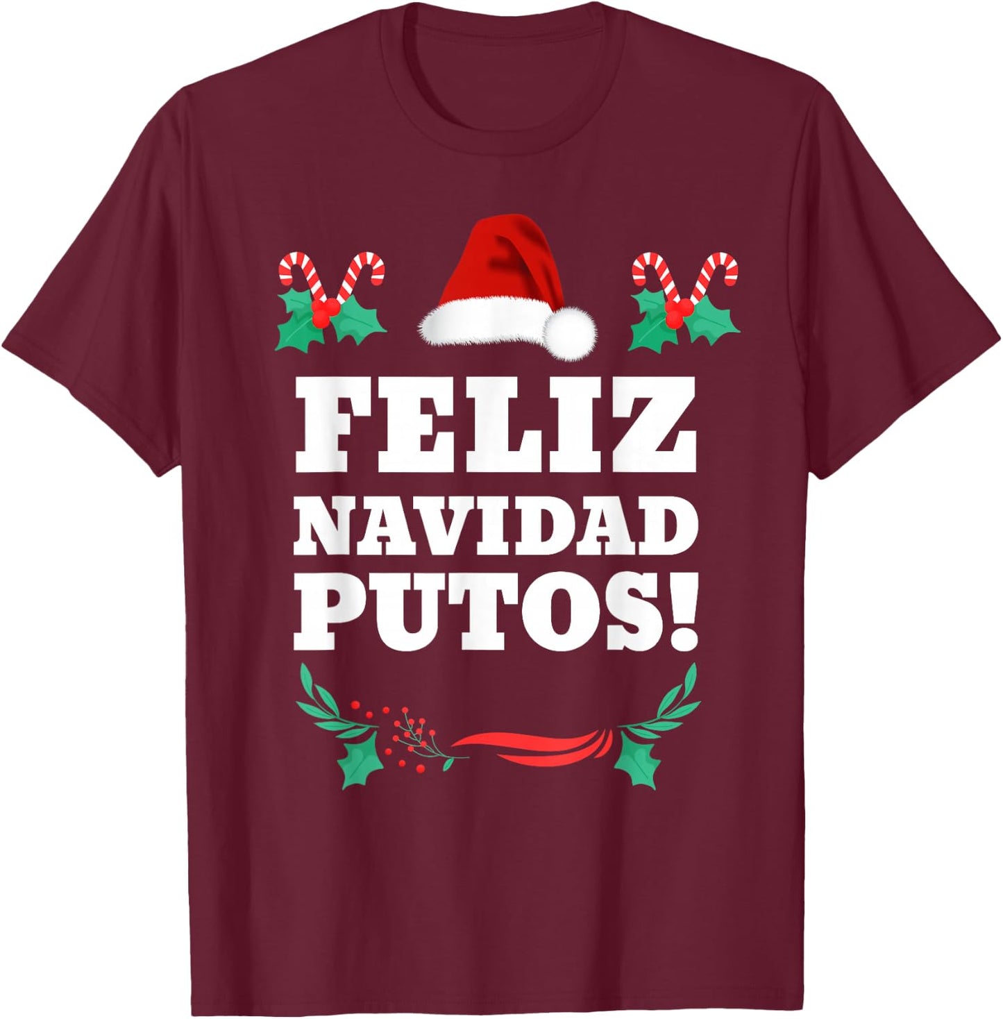 Feliz Navidad Putos T-Shirt - T-Shirt | Maroon