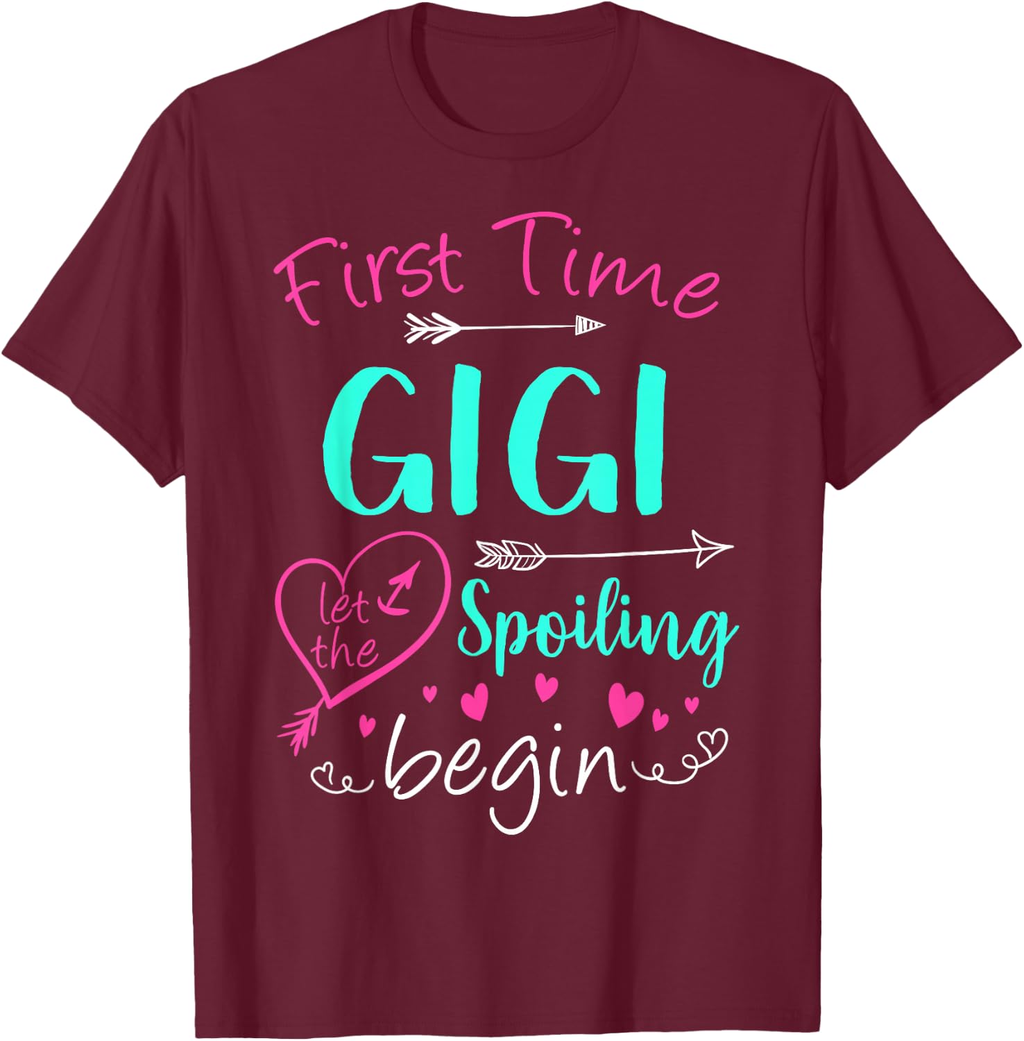 First Time Gigi Let The Spoiling Begin Mother's Day Party T-Shirt - T-Shirt | Maroon