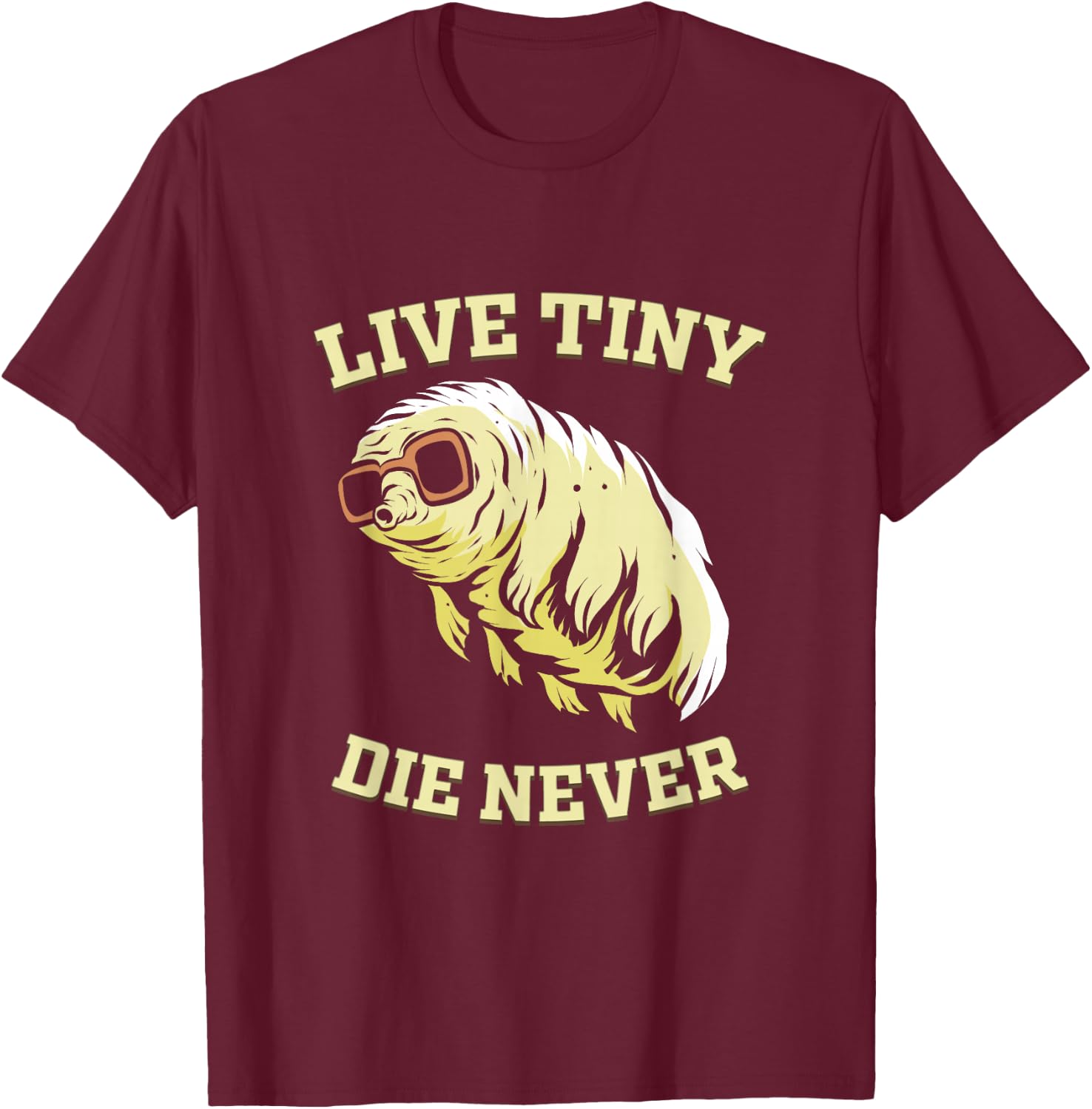 Tardigrade Live Tiny Die Never Water Bear Microbiology T-Shirt - T-Shirt | Maroon