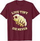 Tardigrade Live Tiny Die Never Water Bear Microbiology T-Shirt - T-Shirt | Maroon