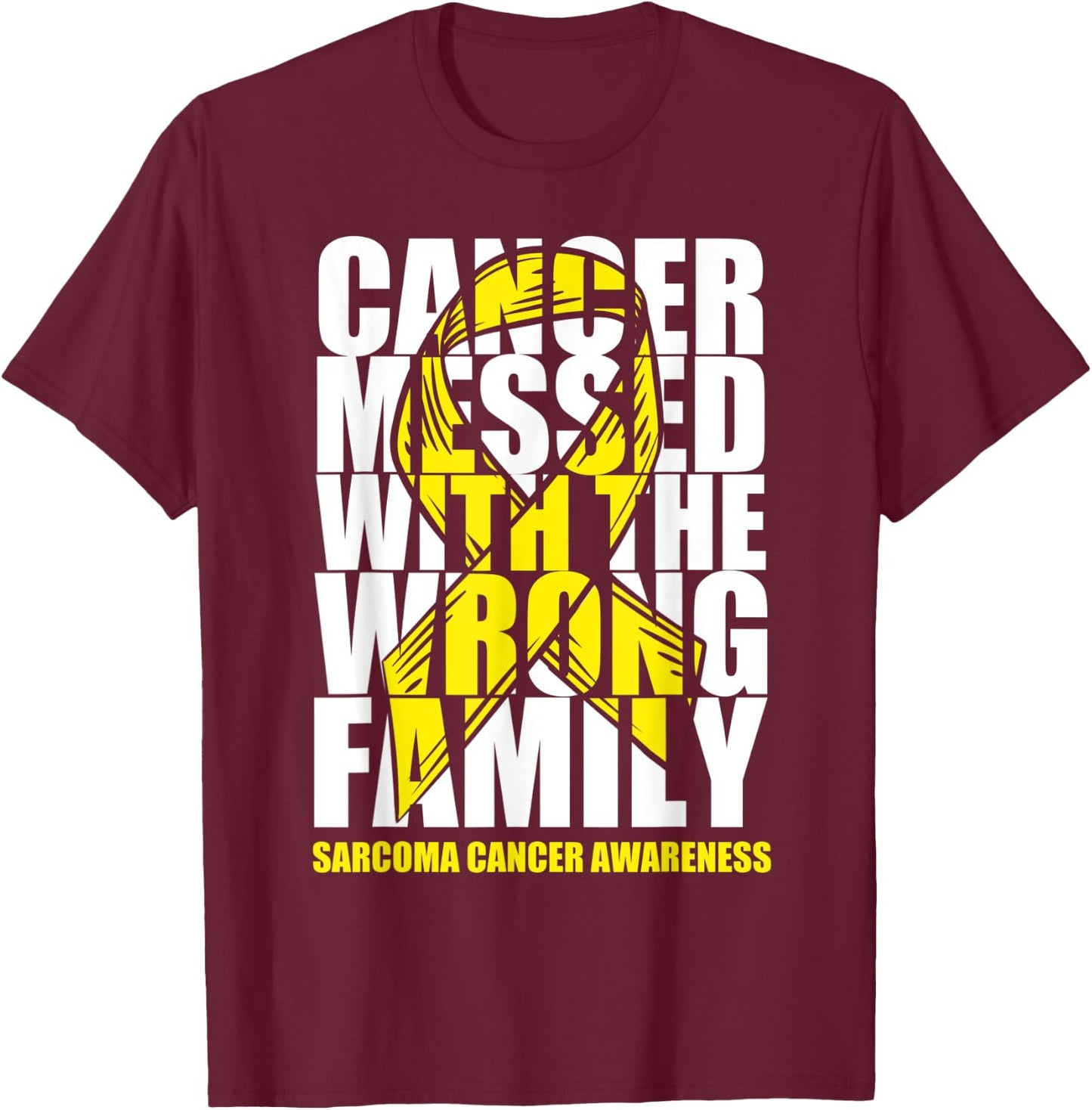 Sarcoma Bone Cancer Messed With The Wrong Family Yellow Gift T-Shirt - T-Shirt | Maroon