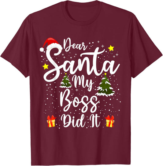 Dear Santa My Boss Did It Funny Christmas Work Office Humor T-Shirt - T-Shirt | Maroon
