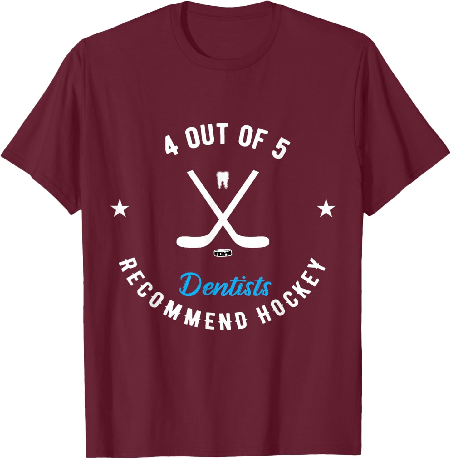 Nelounia Sarcastic Humor Saying 4 OUT OF 5 Dentists Recommend Hockey Funny Ice Hockey Saying -Adults, Kids Black Short Sleeve Classic Fit Cotton 65%, Polyester 35% T-Shirt - T-Shirt | Maroon