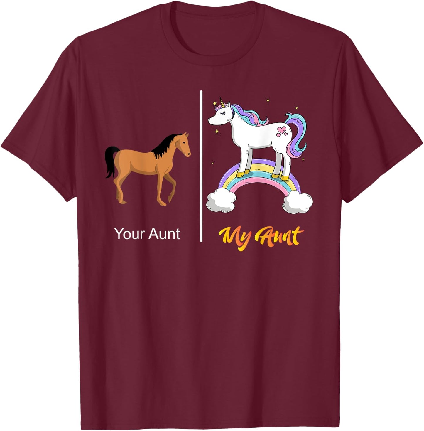 Your Aunt My Aunt Unicorn | Funny Rainbow T-Shirt - T-Shirt | Maroon