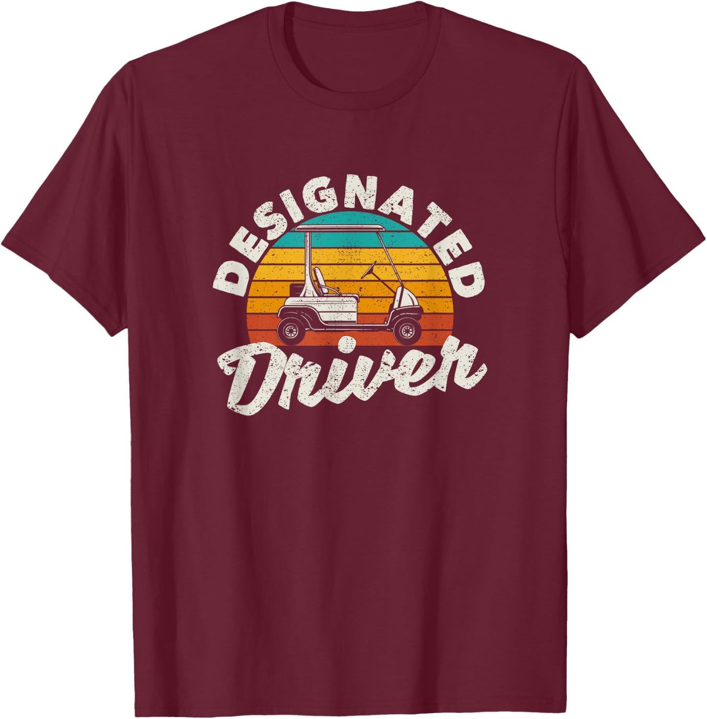 Designated Driver Funny Golf Cart Golfers Driving Car Golfer T-Shirt - T-Shirt | Maroon