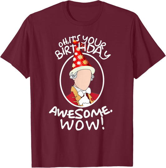 A. HAM Musical Humor - Oh Its Your Birthday, Awesome! Wow! - -Adults - Black - Small - Short Sleeve - Classic Fit T-Shirt - T-Shirt | Maroon