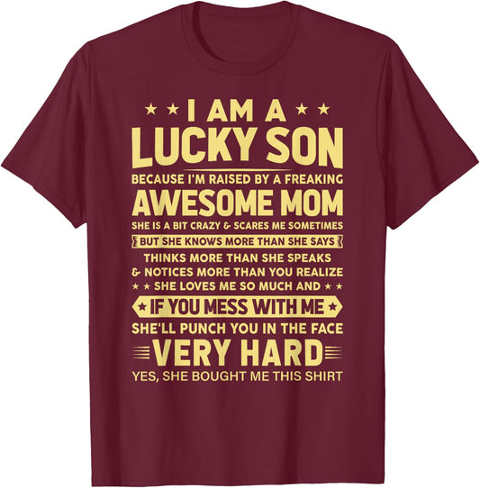 I Am a Lucky Son I'm Raised By a Freaking Awesome Mom T-Shirt - T-Shirt | Maroon