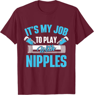 It's My Job To Play With Nipples Pipefitter Plumber Plumbing T-Shirt - T-Shirt | Maroon
