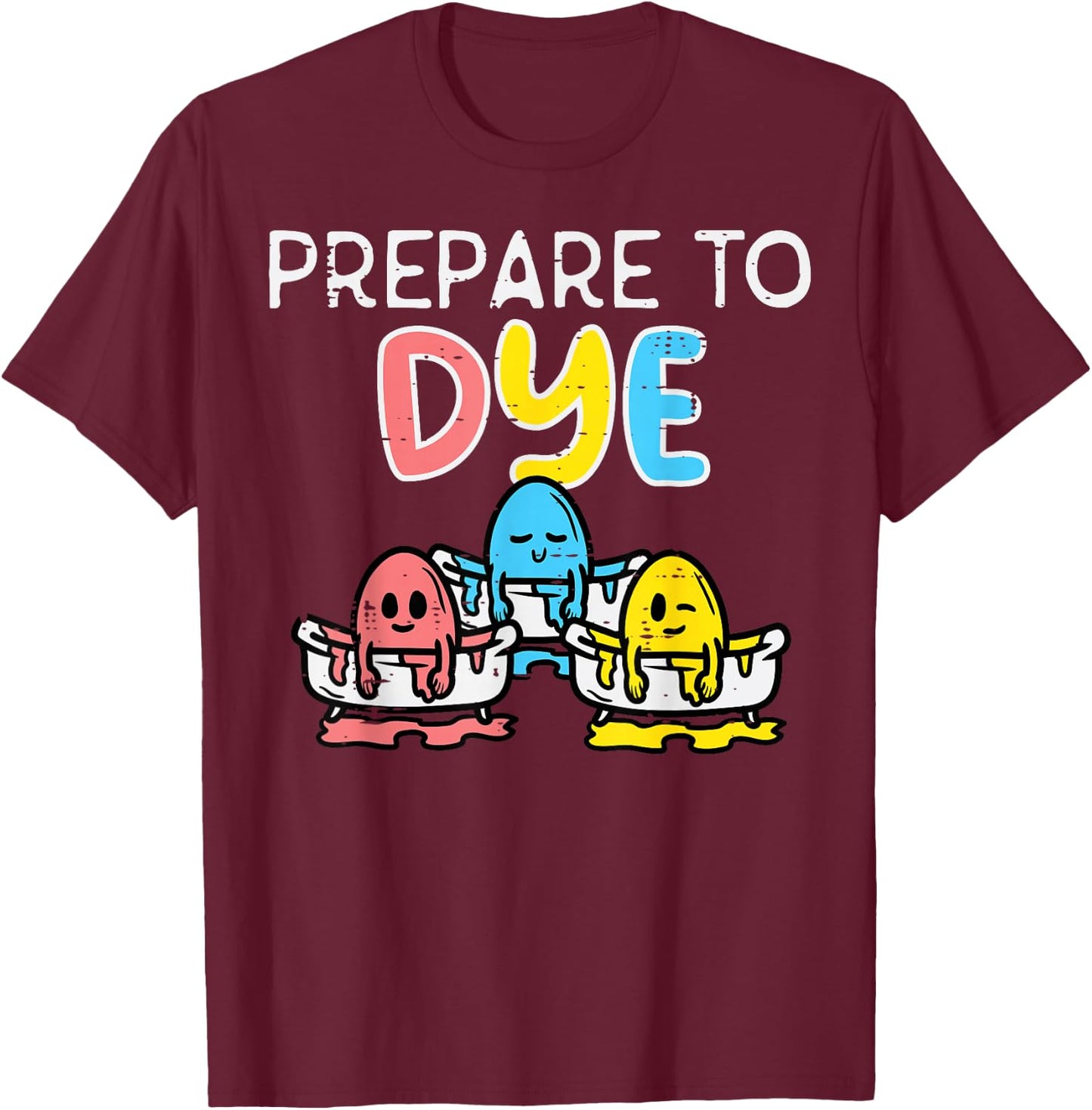 Prepare To Dye Eggs Funny Easter Hunting Pun Men Women Kids T-Shirt - T-Shirt | Maroon