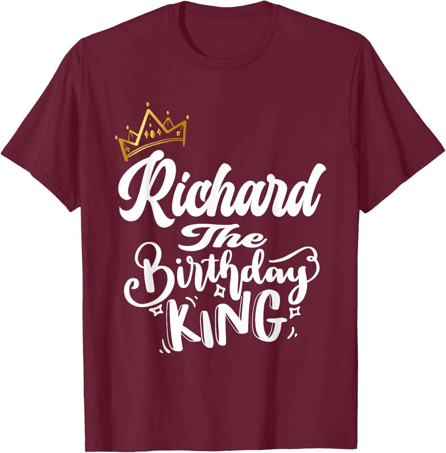 Richard The Birthday King Happy Birthday Shirt Men Boys Teen T-Shirt - T-Shirt | Maroon