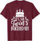 The Birthday of My Twin Twins T-Shirt - T-Shirt | Maroon