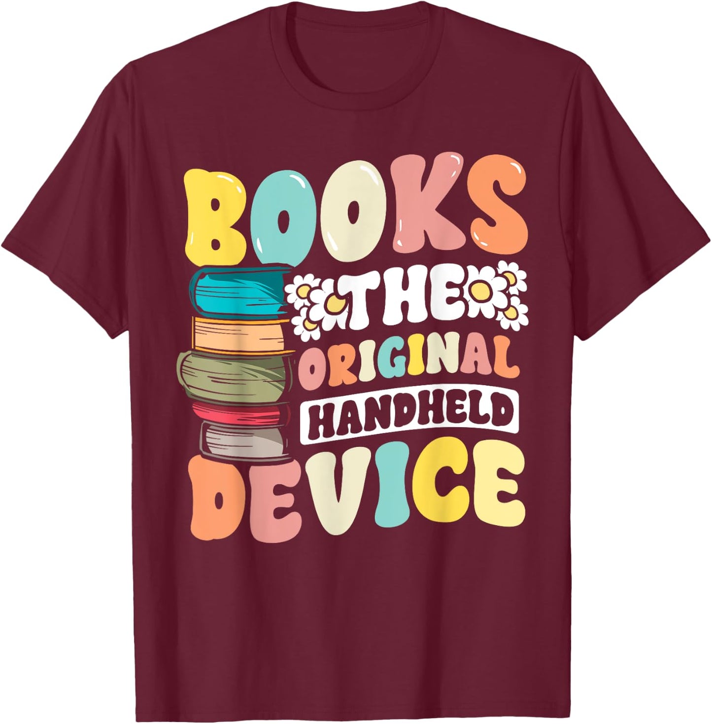 Books the Original Handheld Device Book Lover Funny Reading T-Shirt - T-Shirt | Maroon