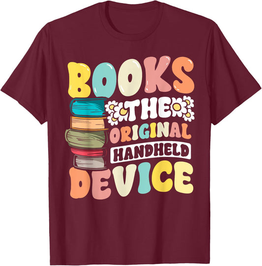 Books the Original Handheld Device Book Lover Funny Reading T-Shirt - T-Shirt | Maroon