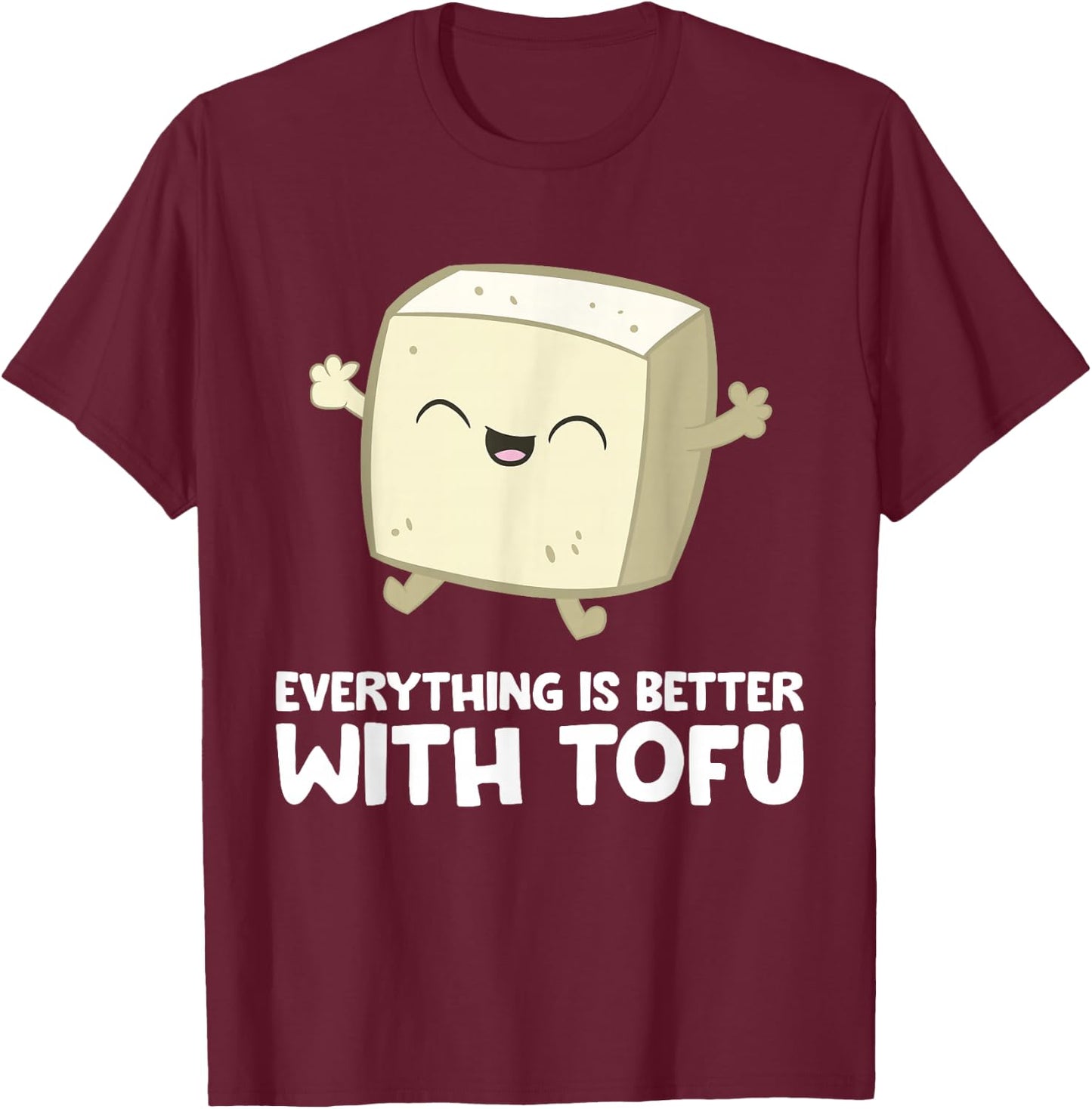 Tofu Vegan Vegetarian Food Everything's Better With Tofu T-Shirt - T-Shirt | Maroon