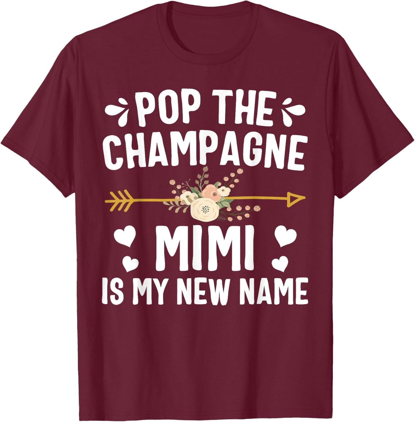 Pop The Champagne Mimi Is My New Name Shirt Mothers Day T-Shirt - T-Shirt | Maroon