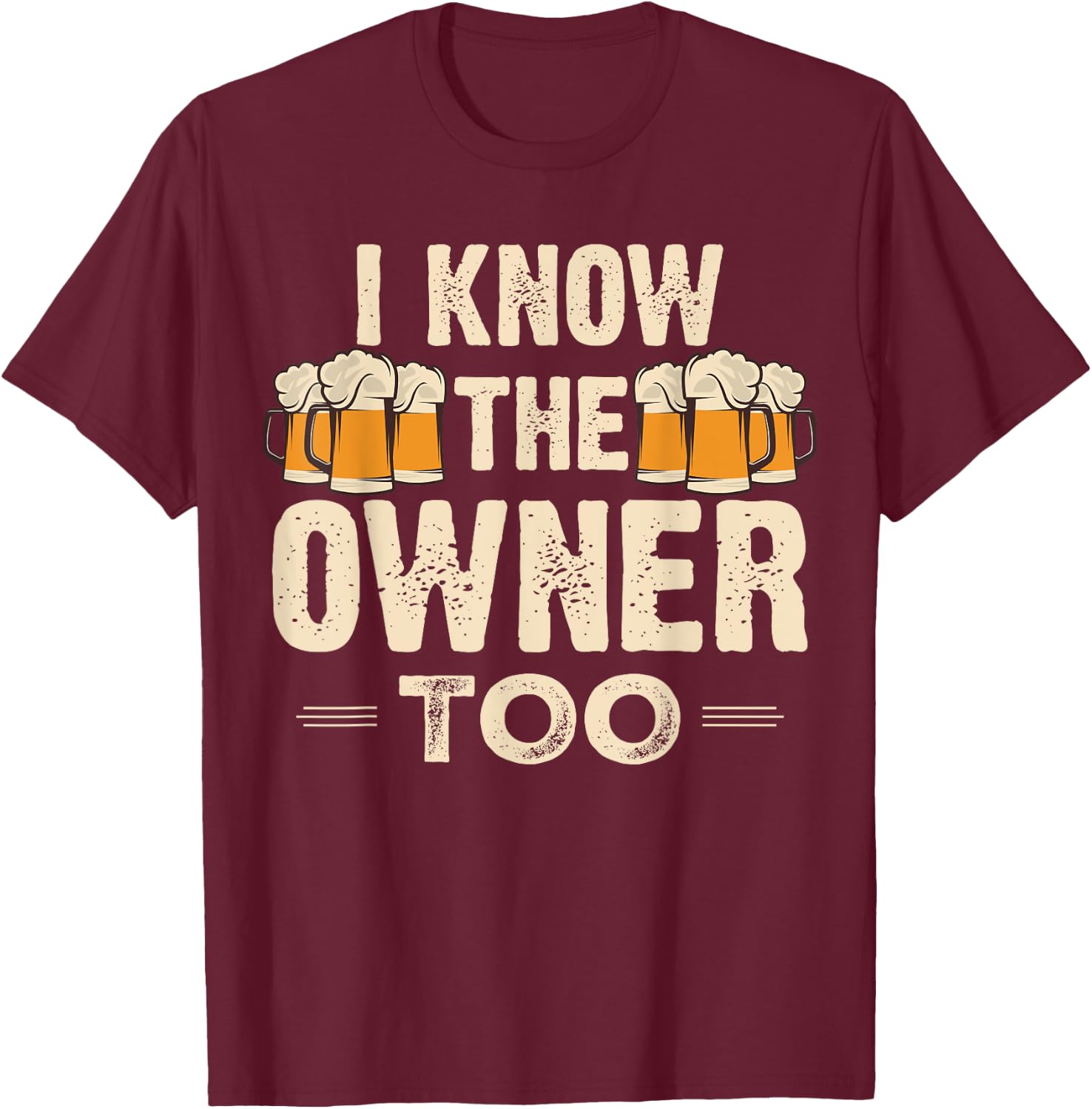 I Know The Owner Too Funny Bartender Men Women T-Shirt - T-Shirt | Maroon