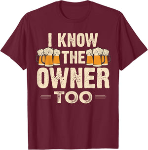 I Know The Owner Too Funny Bartender Men Women T-Shirt - T-Shirt | Maroon