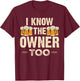 I Know The Owner Too Funny Bartender Men Women T-Shirt - T-Shirt | Maroon