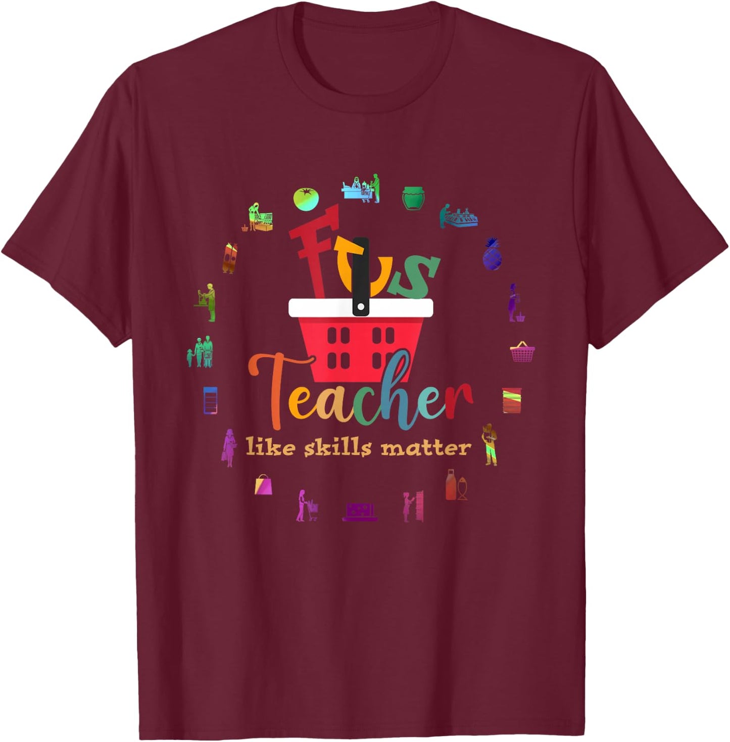 Retro Family Consumer Science FCS Teacher Like Skills Matter T-Shirt - T-Shirt | Maroon