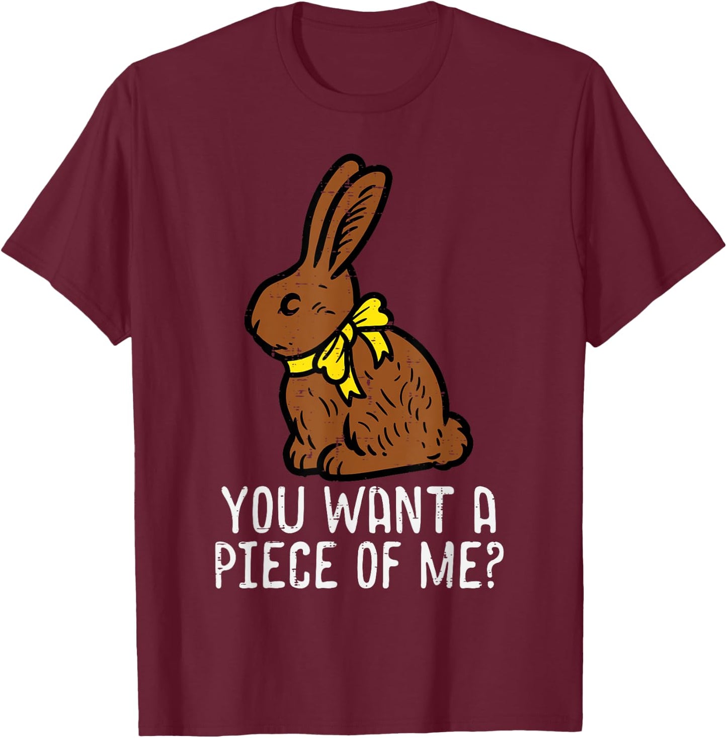 Chocolate Bunny Do You Want Piece Of Me Funny Easter Rabbit T-Shirt - T-Shirt | Maroon