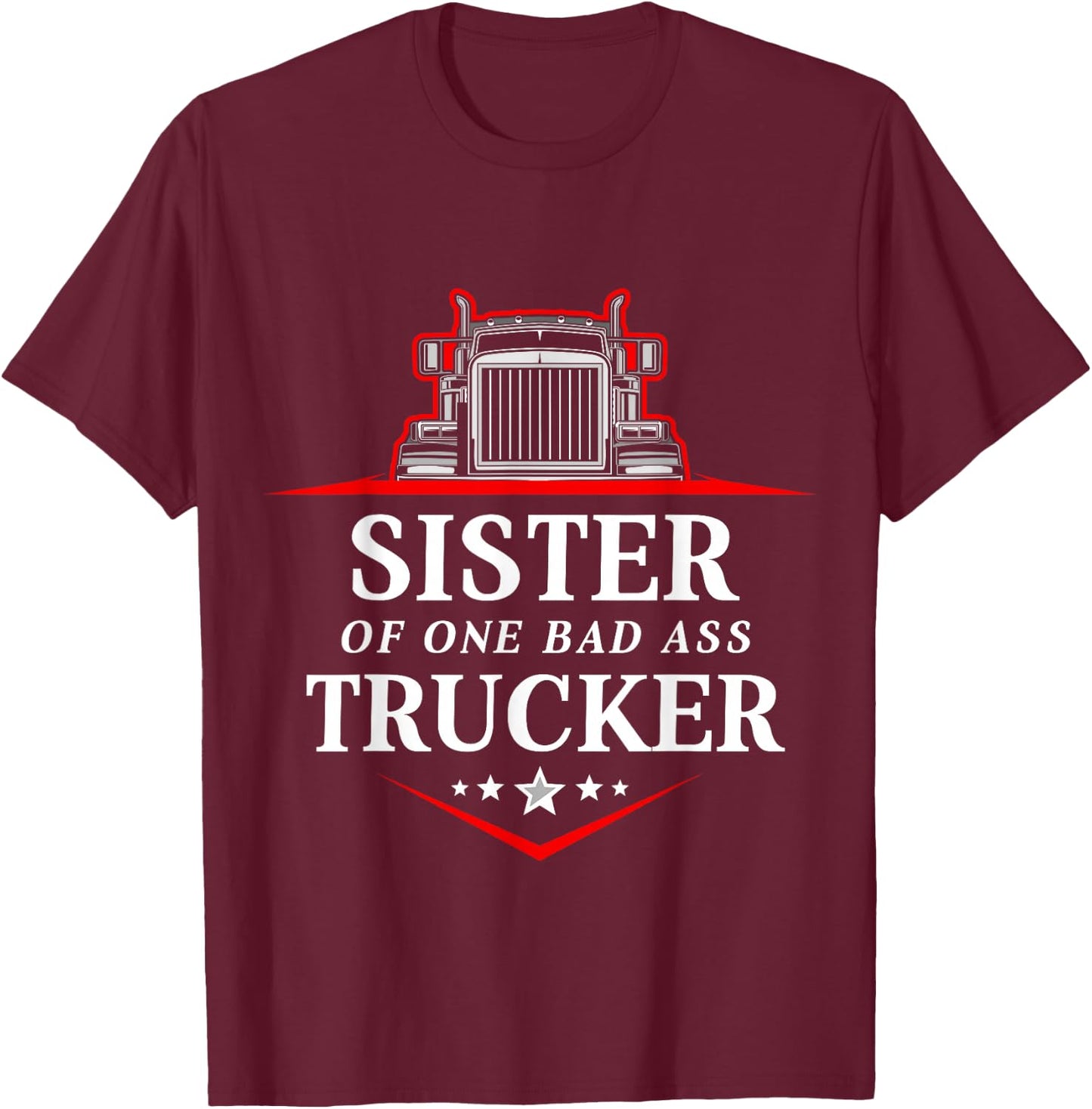 Sister Of One Badass Trucker Truck Driver T-Shirt - T-Shirt | Maroon