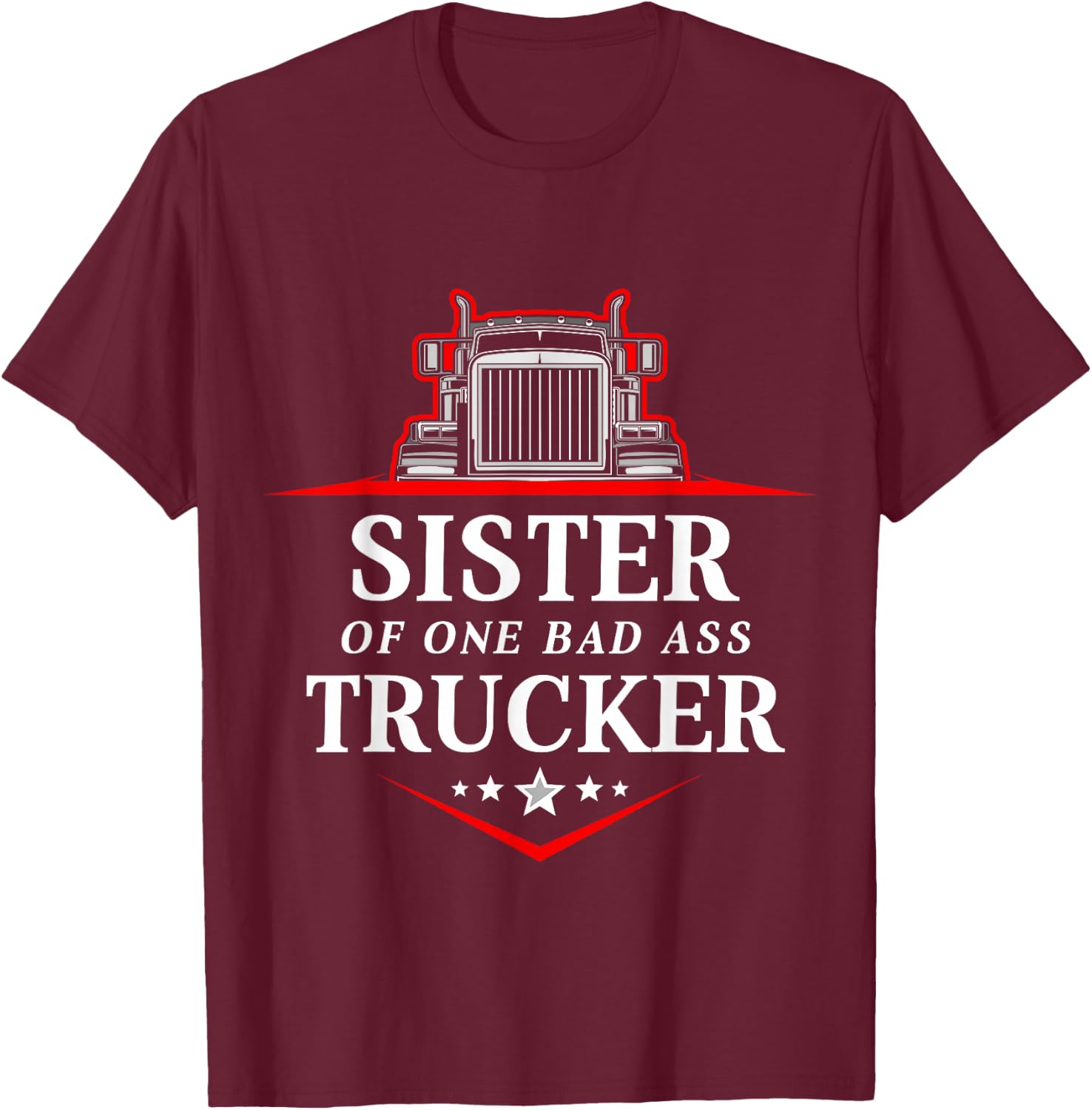 Sister Of One Badass Trucker Truck Driver T-Shirt - T-Shirt | Maroon