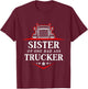 Sister Of One Badass Trucker Truck Driver T-Shirt - T-Shirt | Maroon