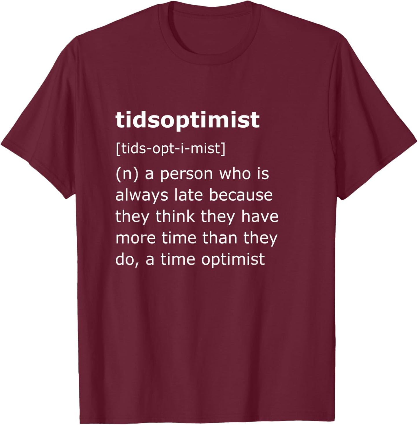 Funny Tidsoptimist Time Optimist Shirt T-Shirt - T-Shirt | Maroon