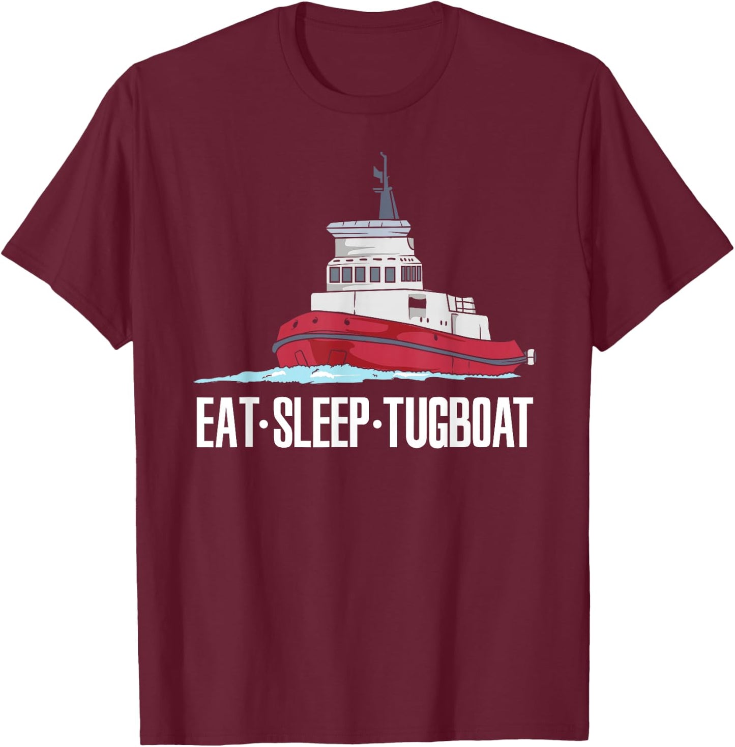Tugboat Captain Towboater Tugboats Funny Eat Sleep Tugboat T-Shirt - T-Shirt | Maroon