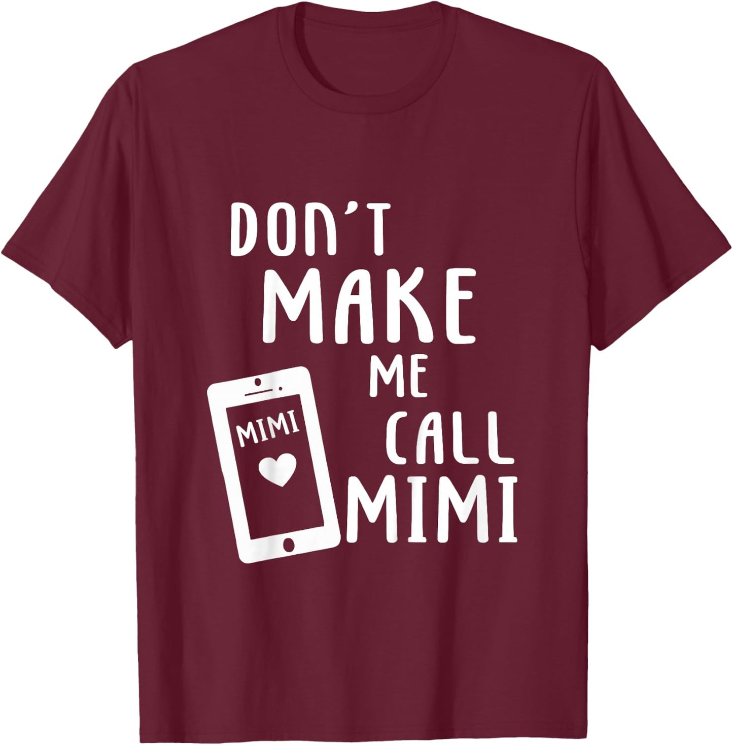 Don't Make Me Call Mimi Nana Grandma Gift Boy Girl T-Shirt - T-Shirt | Maroon