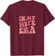 In My Wife Era Bride Wedding Just Married Groovy Funky T-Shirt - T-Shirt | Maroon