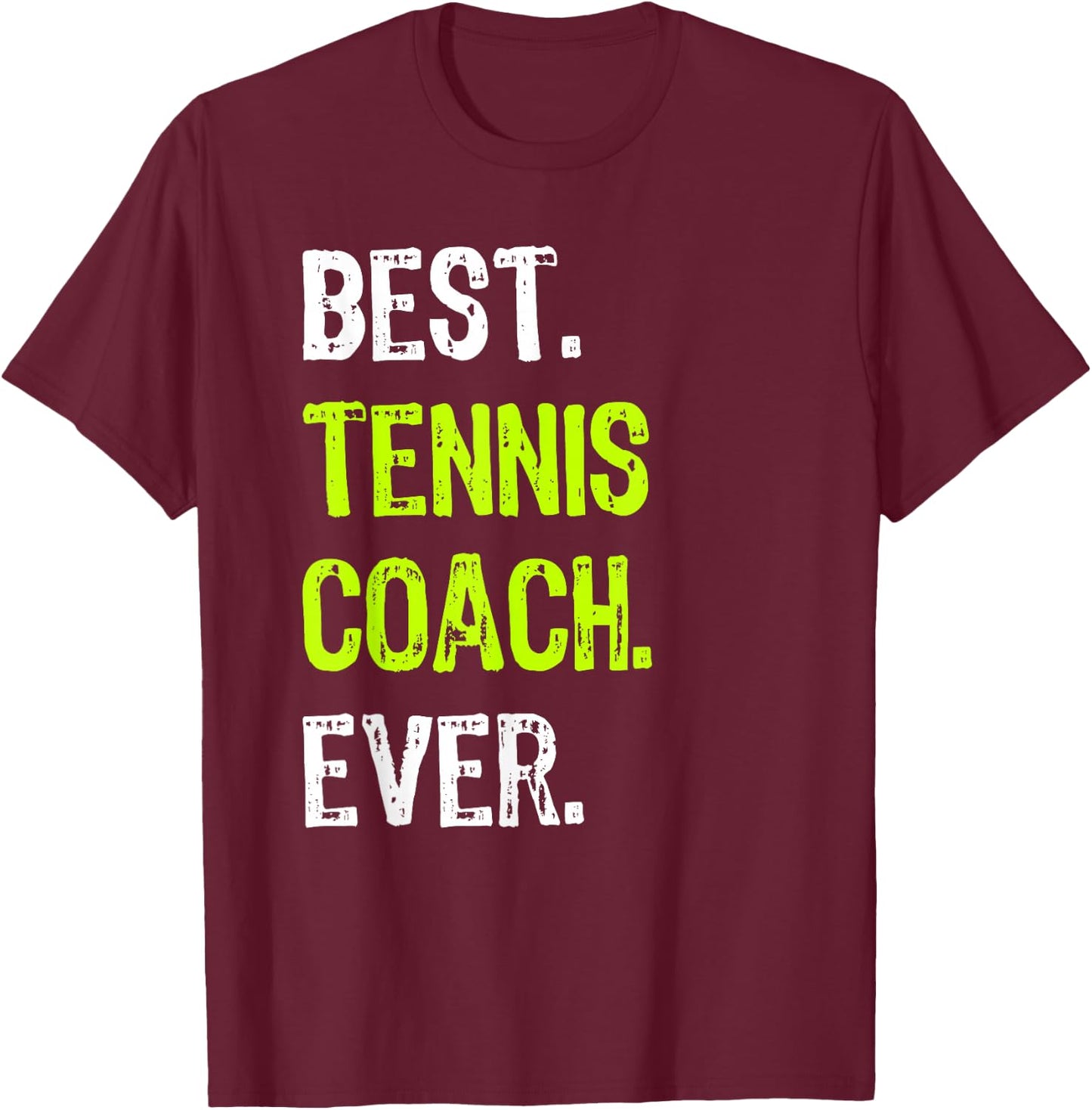 Best TENNIS COACH ever T-Shirt - T-Shirt | Maroon