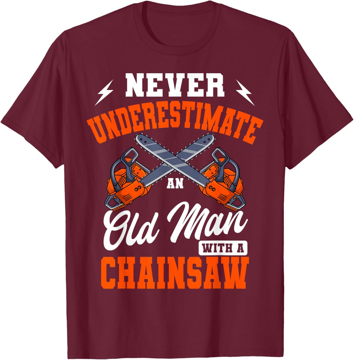 Lumberjack Woodcutter Old Man Chainsaw T-Shirt - T-Shirt | Maroon
