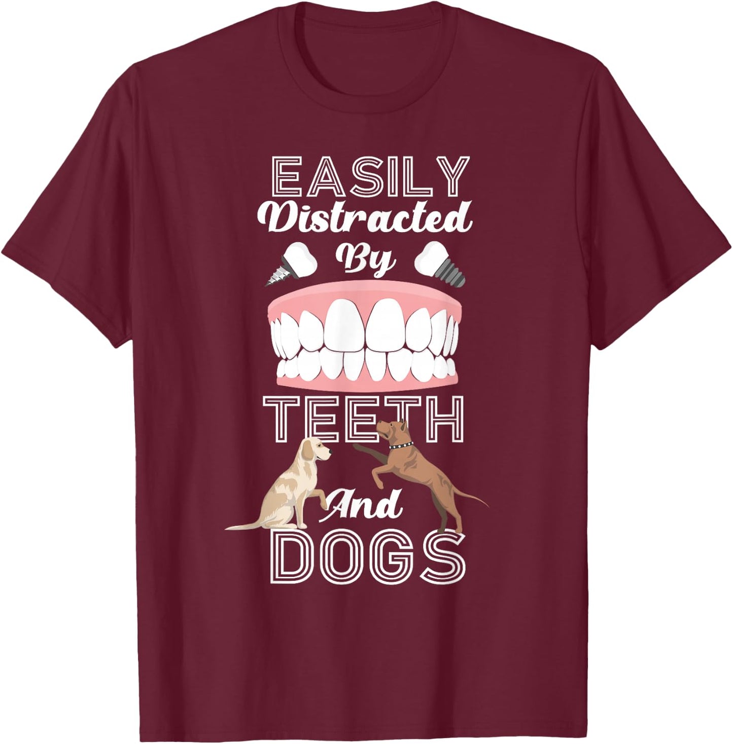 Dentist Dental Assistant Hygienist Dog Tooth T-Shirt - T-Shirt | Maroon