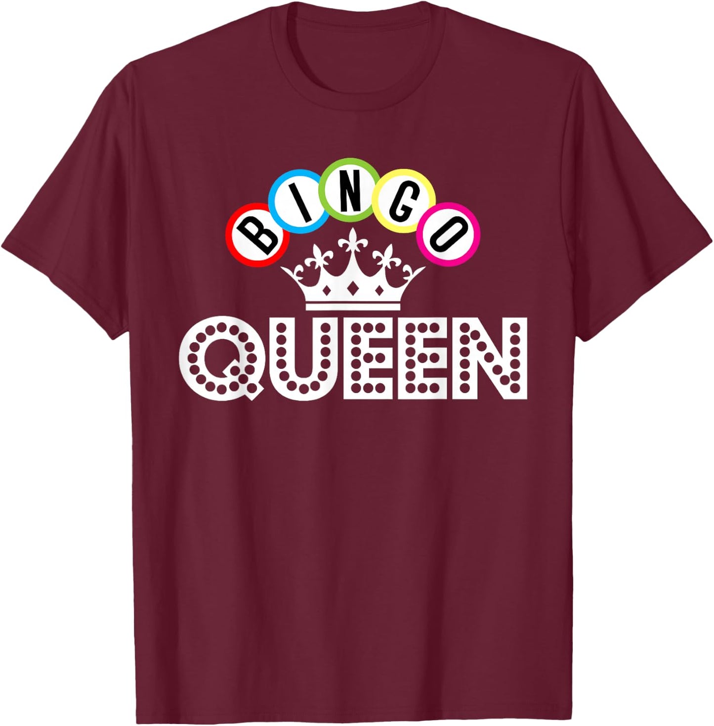 Bingo Bingo Queen Crown Bingo Balls Gift T-Shirt - T-Shirt | Maroon