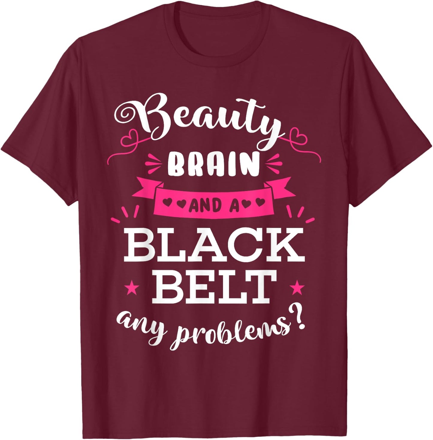 Beauty Brain And A Black Belt Any Problems? Karate Karateka T-Shirt - T-Shirt | Maroon