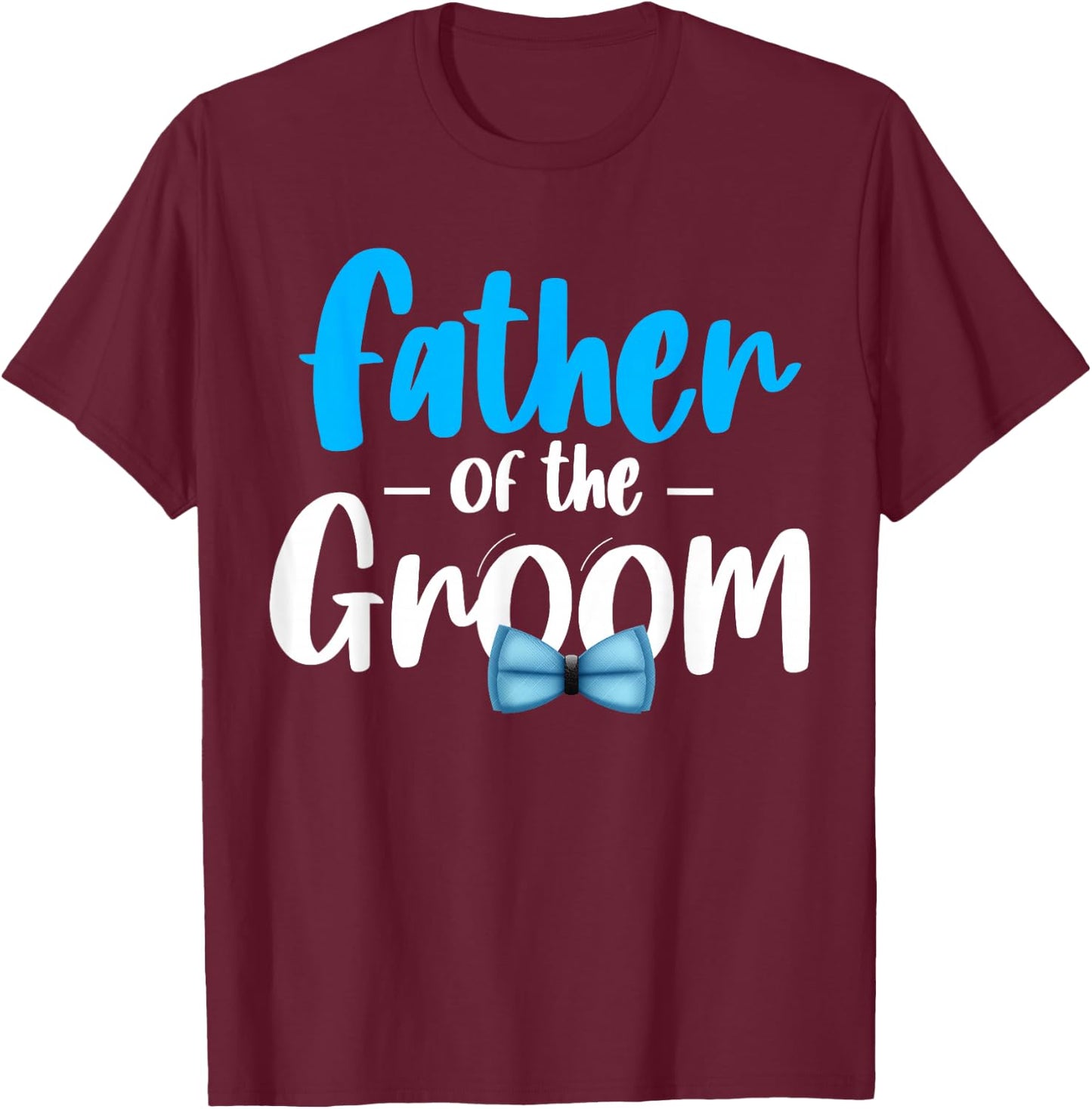 Father Of The Groom Wedding Party Grooms Dad Bride Bridal T-Shirt - T-Shirt | Maroon